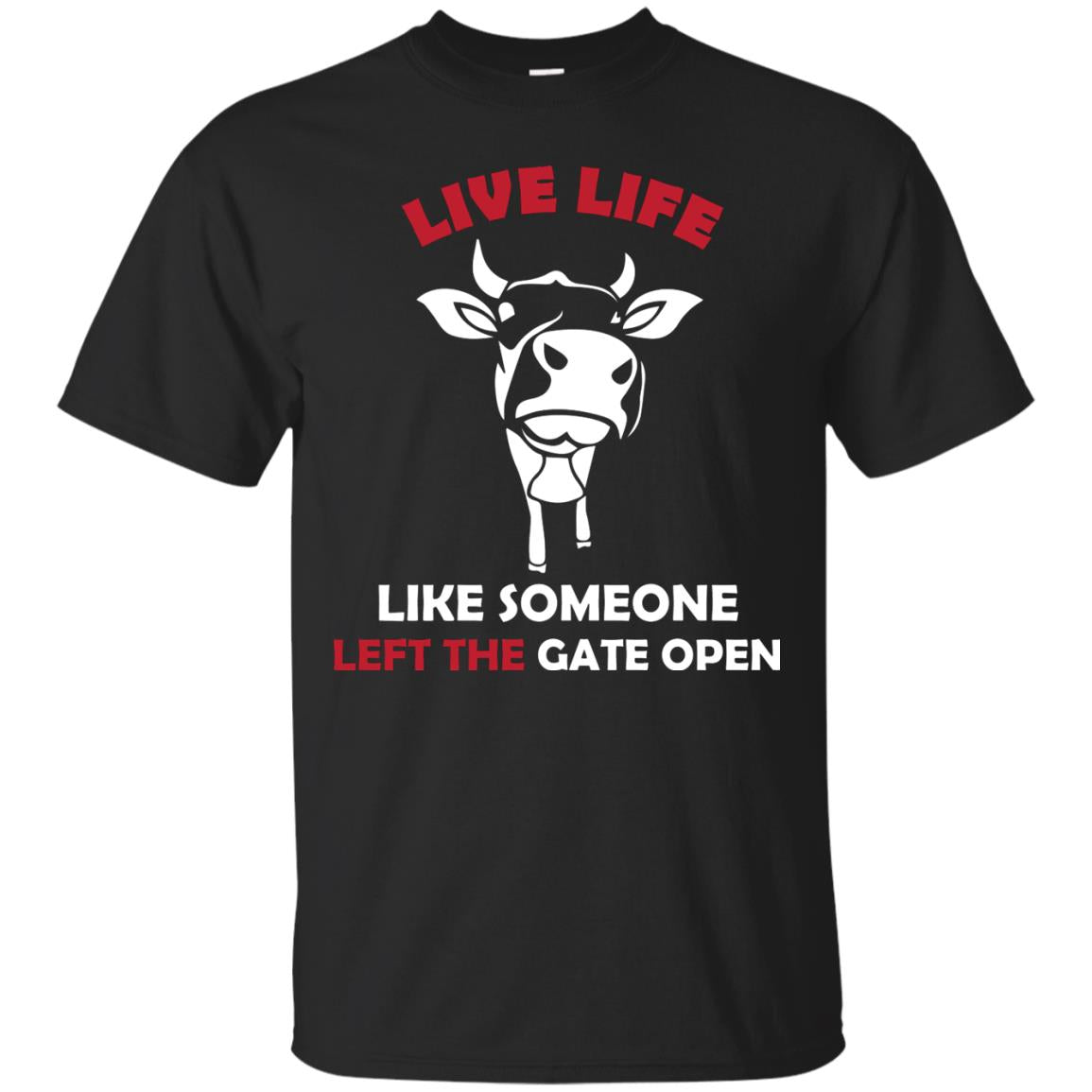 Live Life Like Someone Left The Gate Open Shirt Black