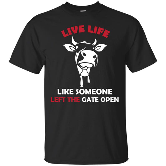 Live Life Like Someone Left The Gate Open Shirt Black