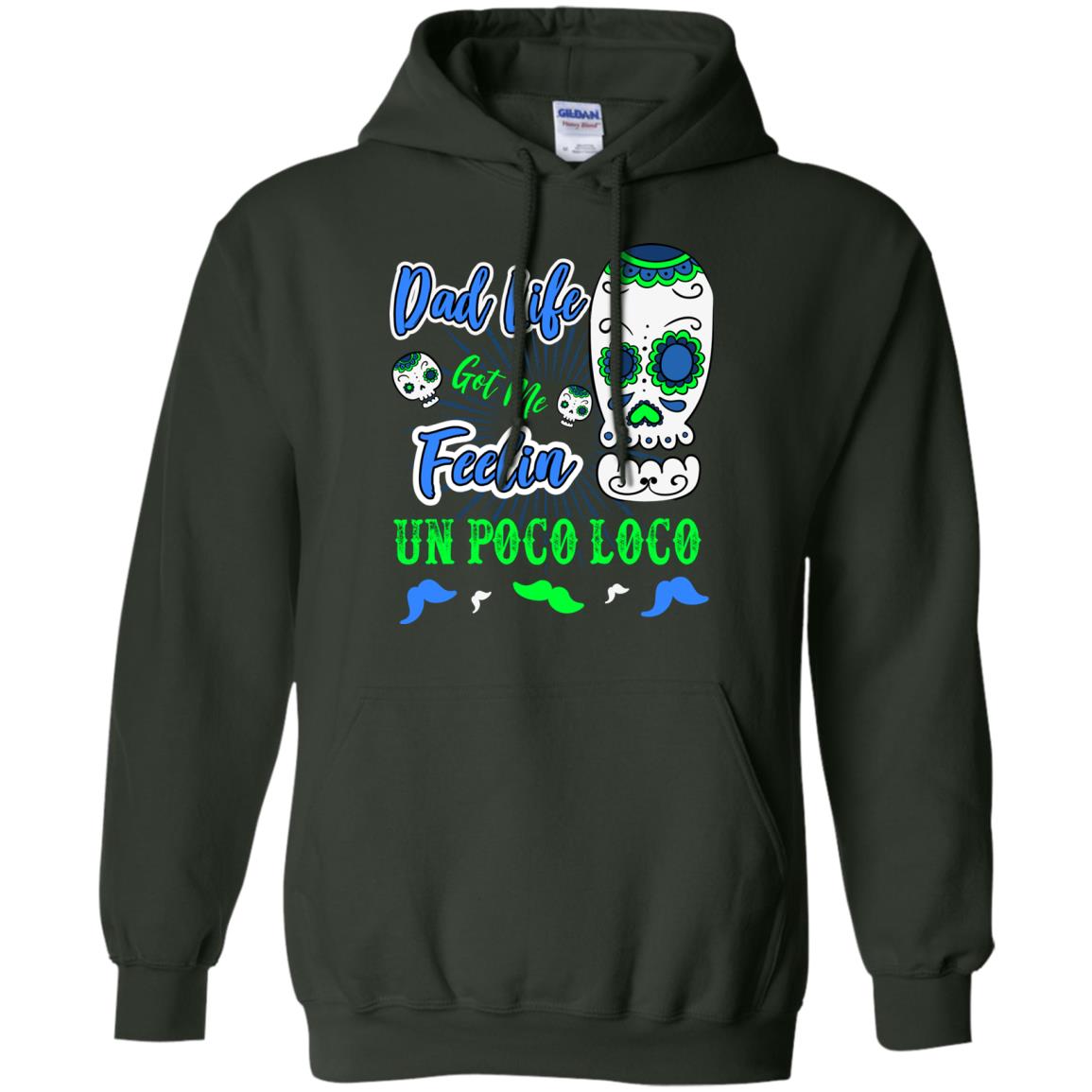 Dad Life Got Me Feelin Un Poco Loco Cinco De Mayo Daddy Shirt Forest Green