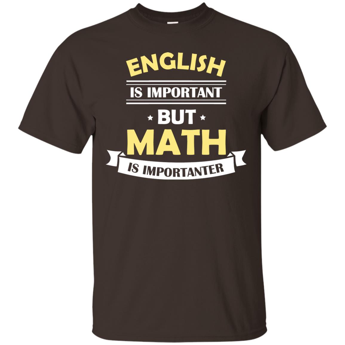 English Is Important But Math Is Importanter Math Lover Shirt Dark Chocolate