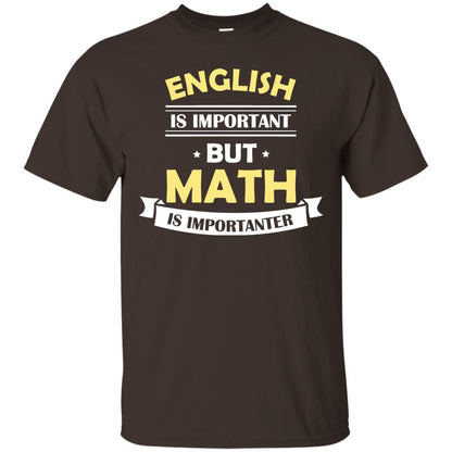 English Is Important But Math Is Importanter Math Lover Shirt Dark Chocolate