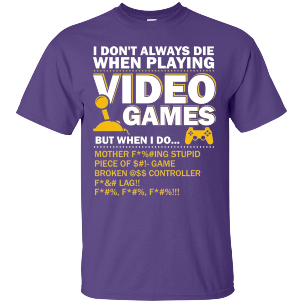 Gamer T-shirt I Don_t Always Die When I Playing Video Games Purple