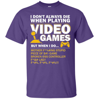 Gamer T-shirt I Don_t Always Die When I Playing Video Games Purple