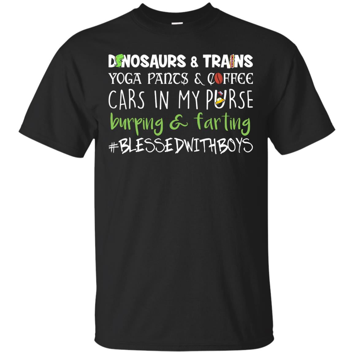Dinosaurs And Trains Yoga Pants And Coffee Cars In My Purse Buring Farting Mom Of Boys ShirtG200 Gildan Ultra Cotton T-Shirt