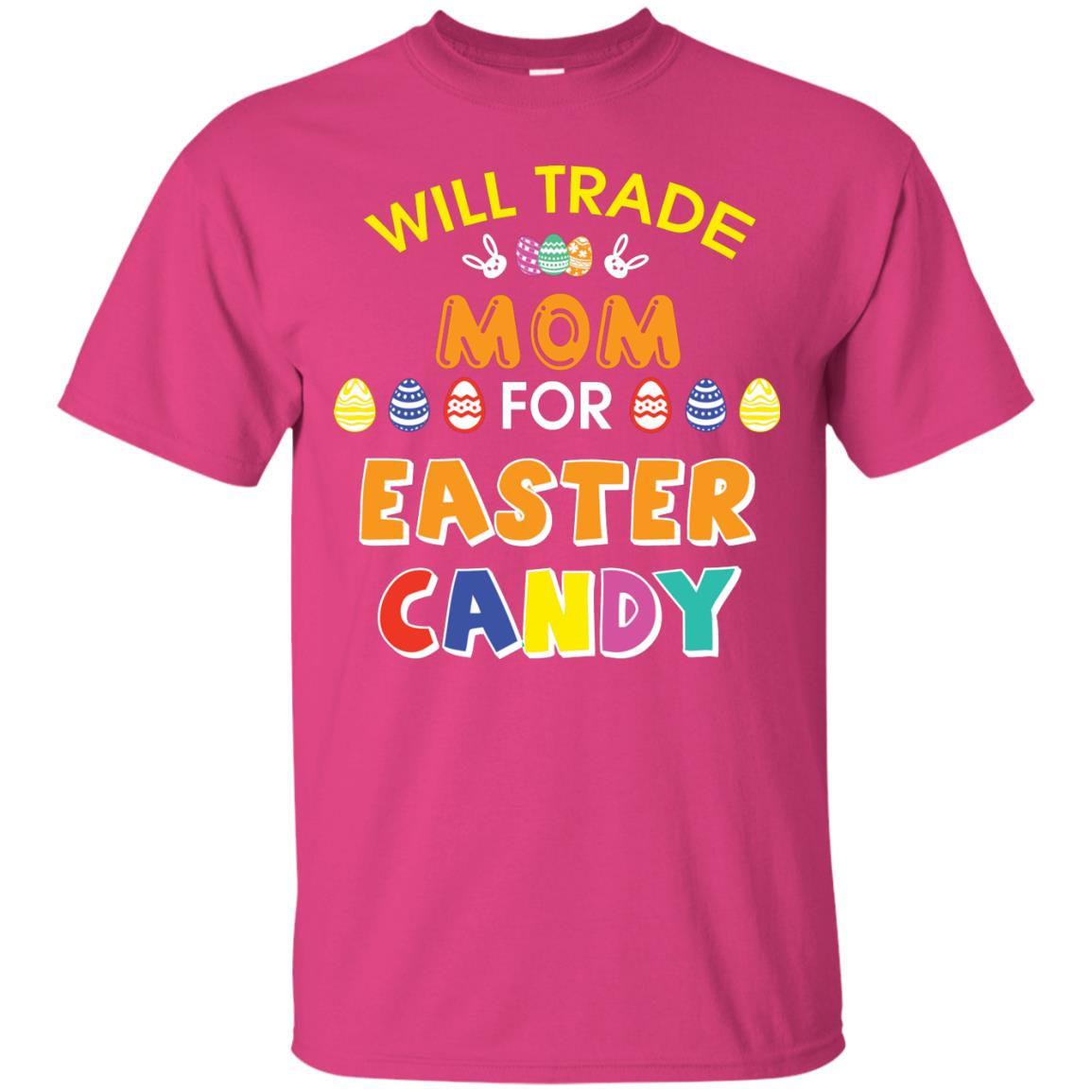 Will Trade Mom For Easter Candy Family T-shirt T-shirt For Easter Holiday Heliconia