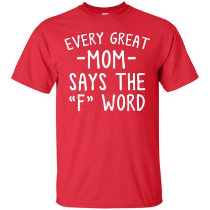 Mommy T-shirt Every Great Mom Says The F Word T-shirt Red