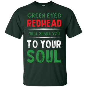 Redhead T-Shirt Green Eyed Redhead Will Shake You To Your Soul