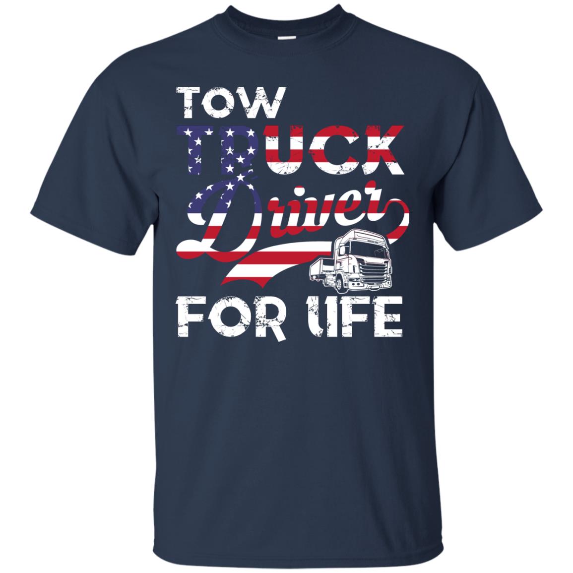 Tow Truck Driver For Life Awesome T-shirt For Trucker Navy