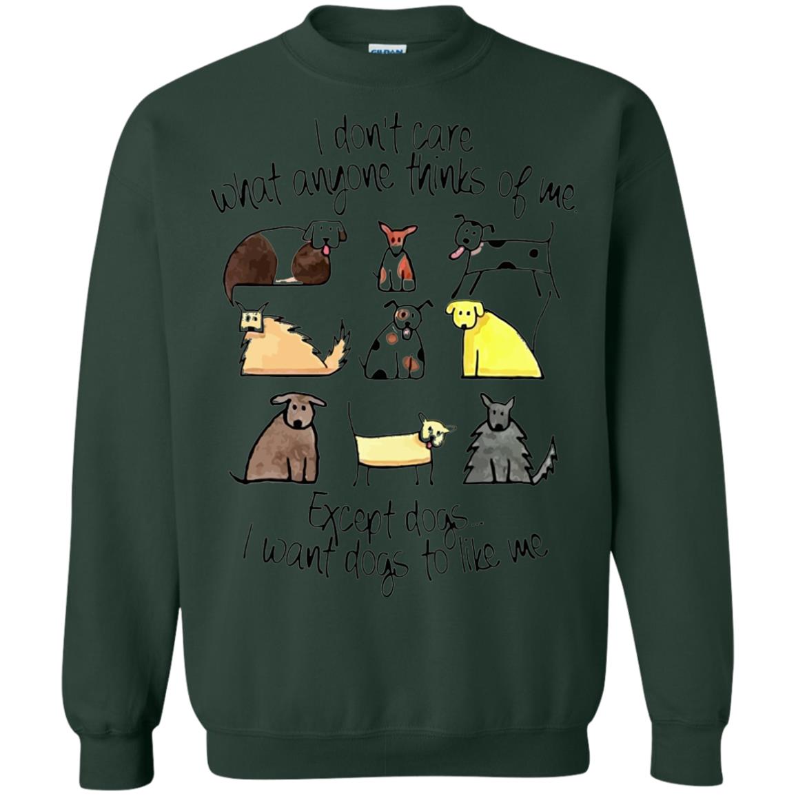 Dog Lover T-shirt I Don_t Care What Anyone Thiks Of Me Forest Green