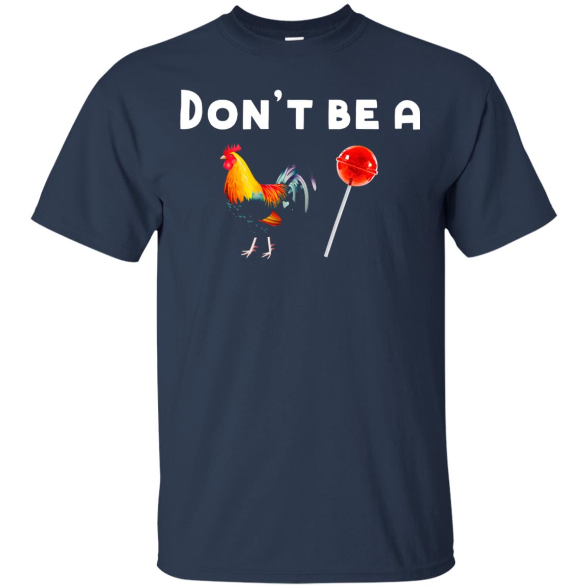 Dont Be A Sucker Funny Chicken And Candy Shirt Navy