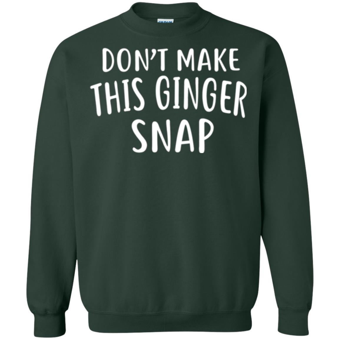 Funny Redhead T-shirt Don_t Make This Ginger Snap Forest Green