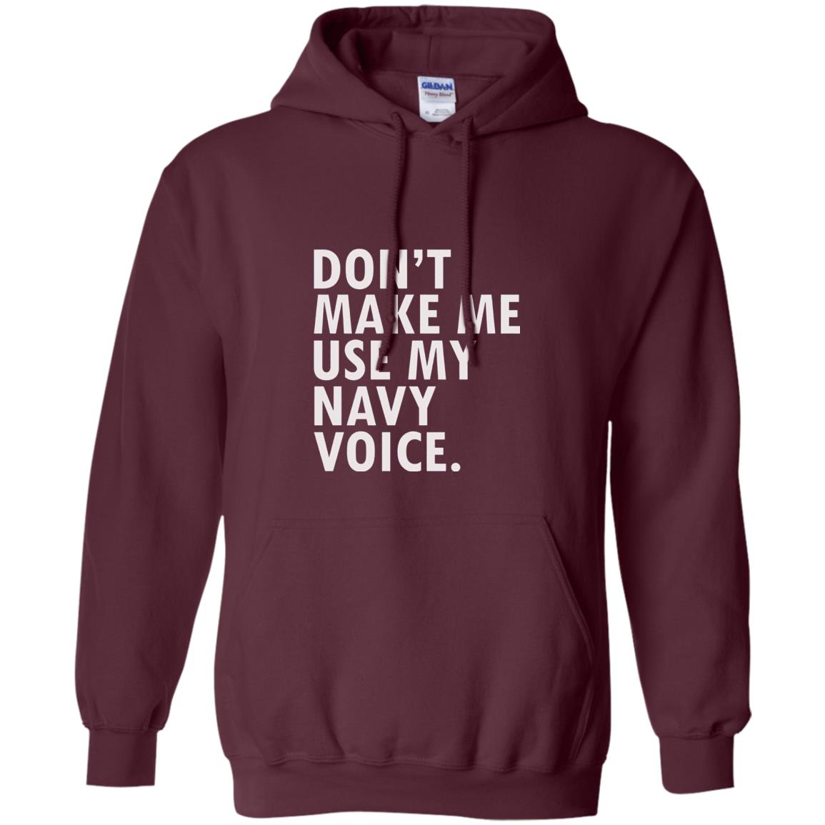 Dont Make Me Use My Mavy Voice Military T-shirt Maroon