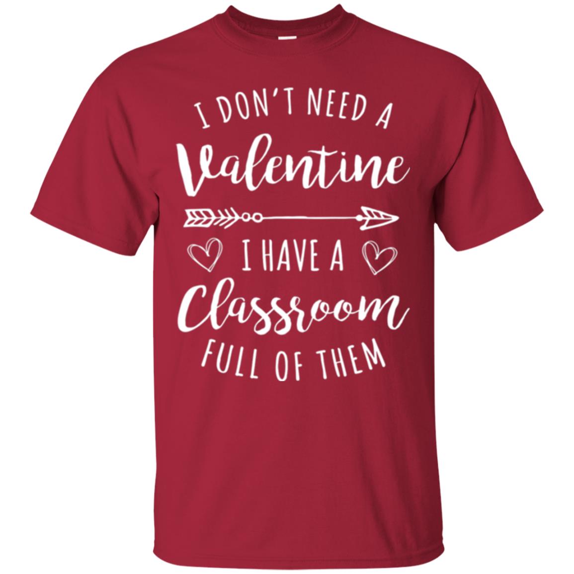 Teacher Valentine_s Day T-shirt I Don_t Need A Valentine Cardinal