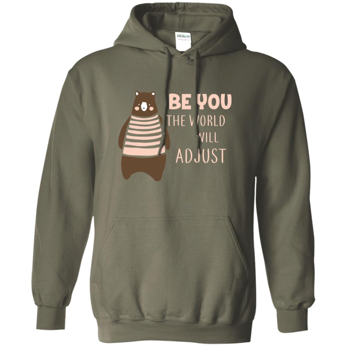 Be You The World Will Adjust Shirt Military Green