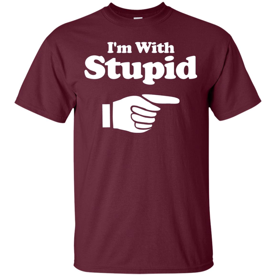 Im With Stupid Funny Shirt Maroon