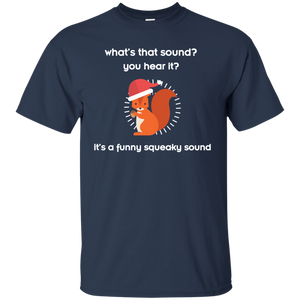 Squirrel T-shirt What's That Sound You Hear It It's A Funny Squeaky Sound