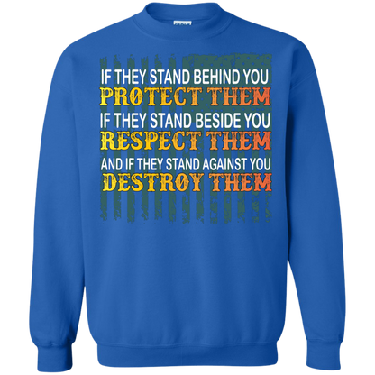 Military T-Shirt If They Stand Behind You Protect Them If They Stand Beside You Respect Them And If They Stand Against You Destroy Them Royal
