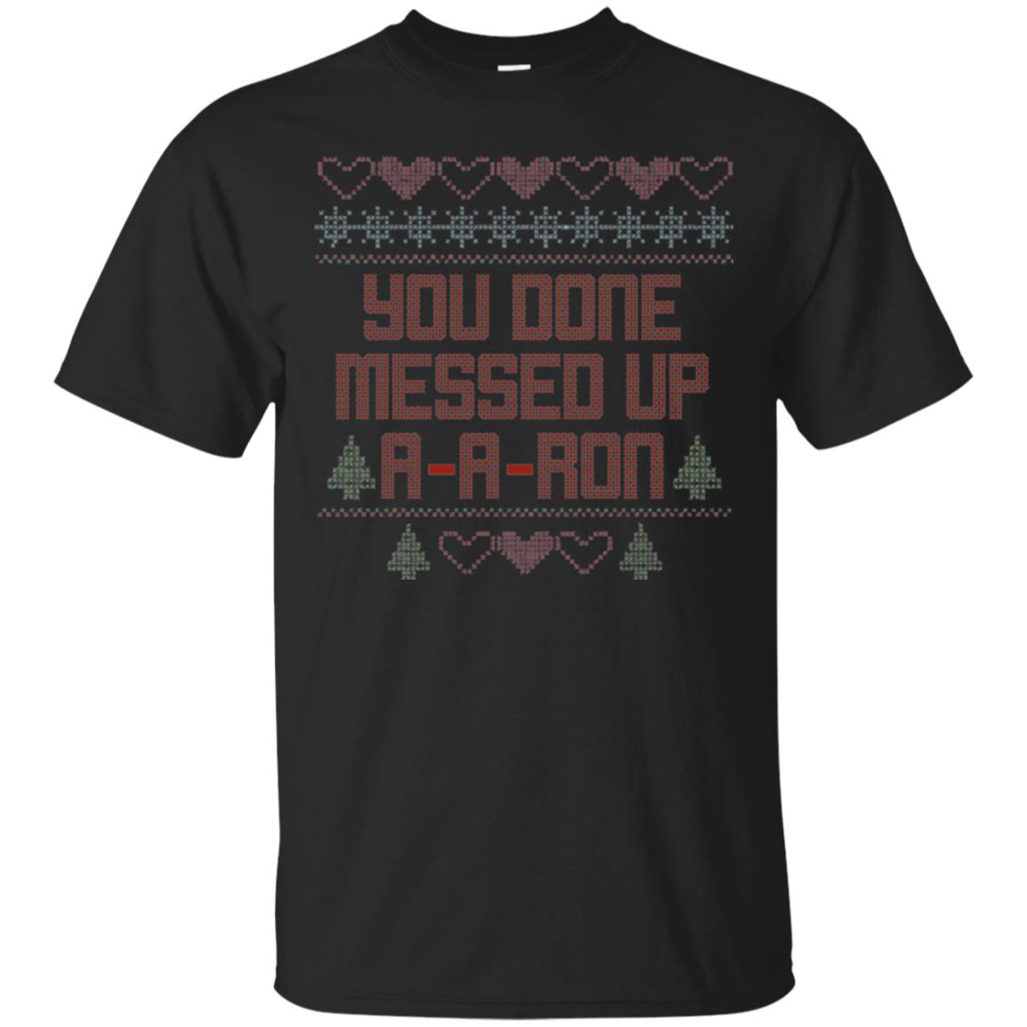 Funny Christmas T-shirt You Done Messed Up A - A - Ron Black