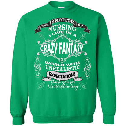 As The Direction Of Nursing Ilive In A Crazy Fantasy World With Unrealistic Expectations Thank You For Understanding Irish Green