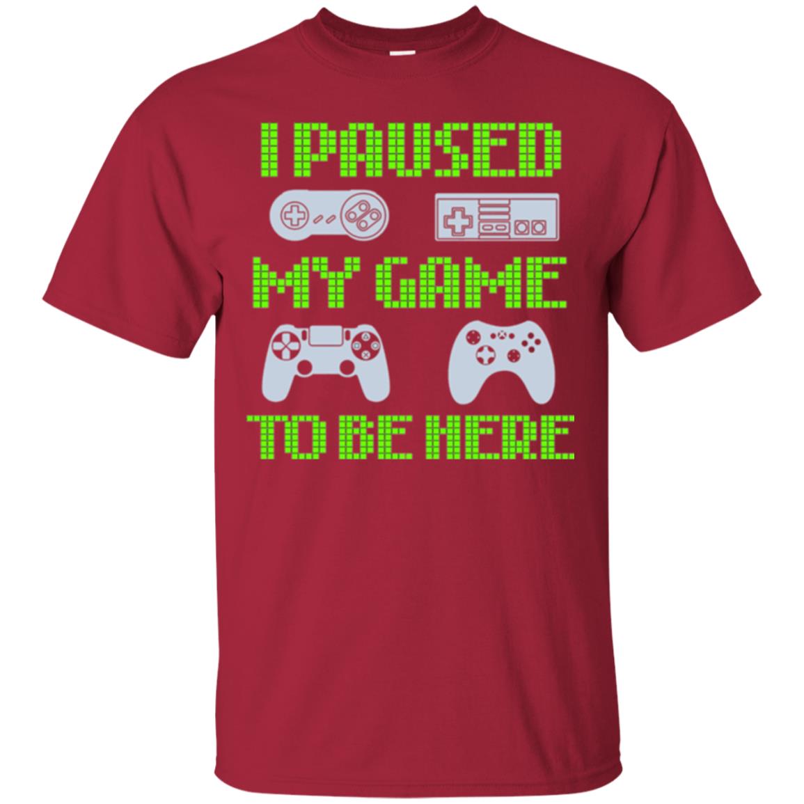 Gamer T-shirt I Paused My Game To Be Here Cardinal