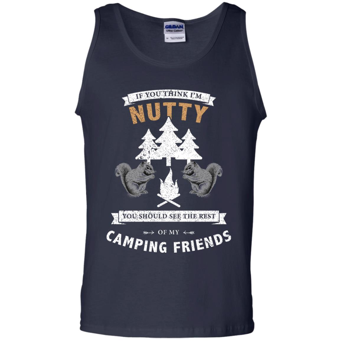 If You Thinks I'm Nutty You Should See The Rest Of My Camping Friends Shirt Navy