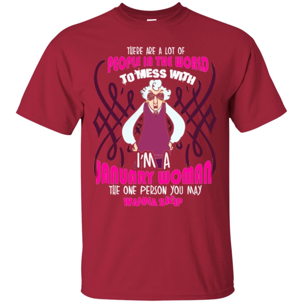 January Woman T-shirt There Are A Lot Of People In The World To Mess With Cardinal