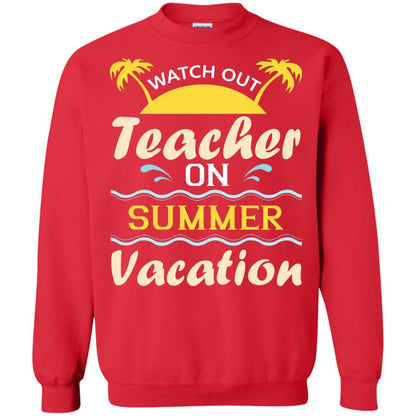 Watch Out Teacher On Summer Vacation Shirt For Teacher Red