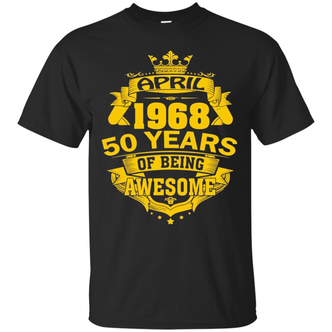 50th Birthday T-shirt April 1968 50 Years Of Being Awesome Black
