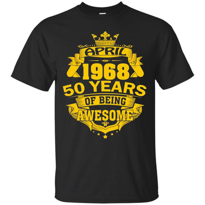 50th Birthday T-shirt April 1968 50 Years Of Being Awesome Black