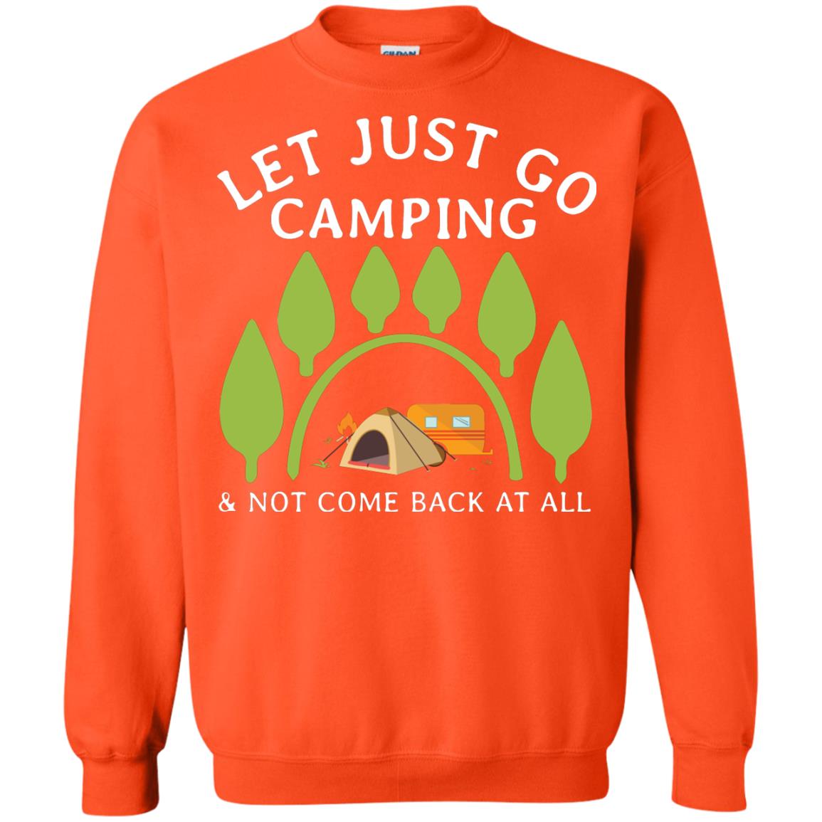 Let Just Go Camping And Not Come Back At All Camper Shirt Orange