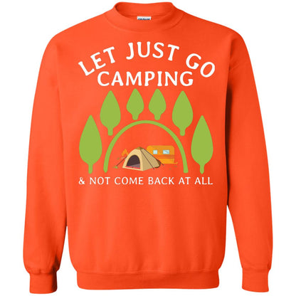 Let Just Go Camping And Not Come Back At All Camper Shirt Orange