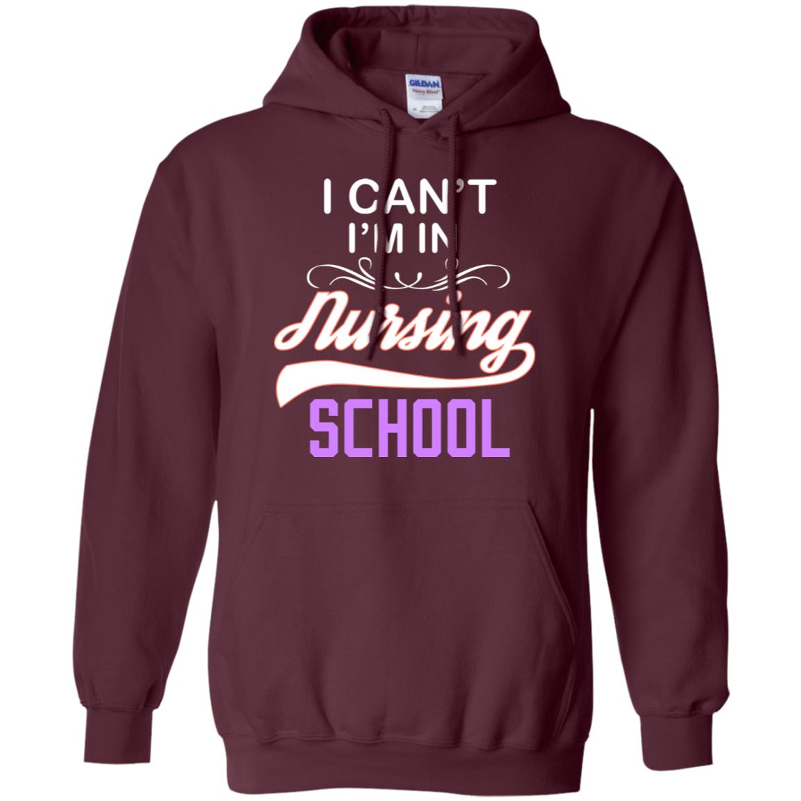 I Can't I'm In Nursing School Nurse Gift Shirt Maroon