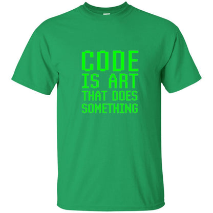 Coder T-shirt Code Is Art That Does Something Irish Green