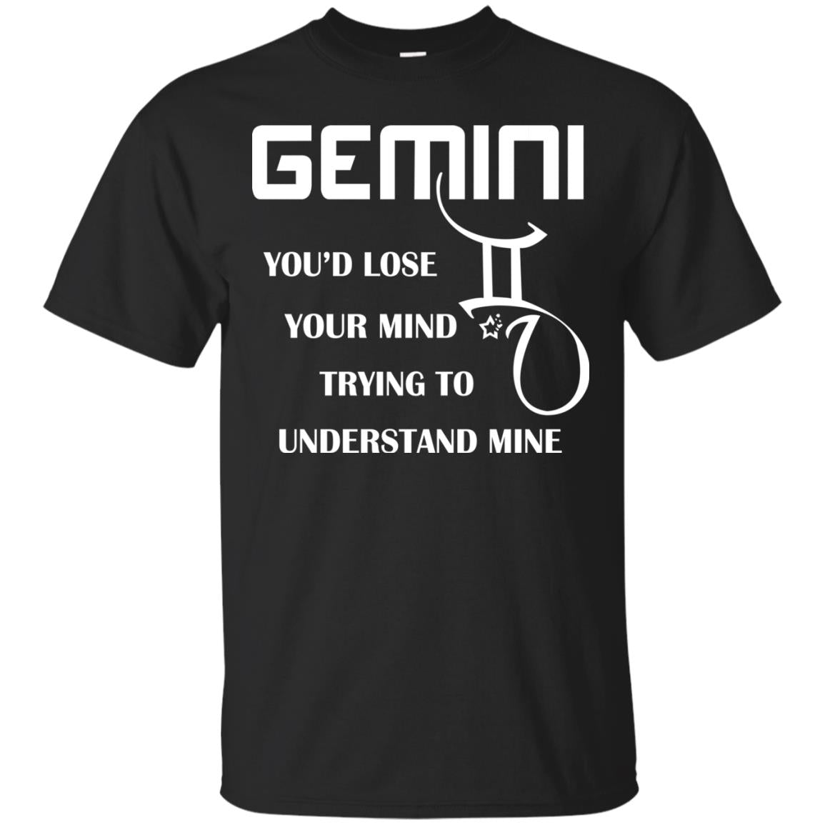 Gemini You Would Lose Your Mind Trying To Understand Mine Black