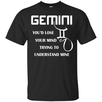 Gemini You Would Lose Your Mind Trying To Understand Mine Black