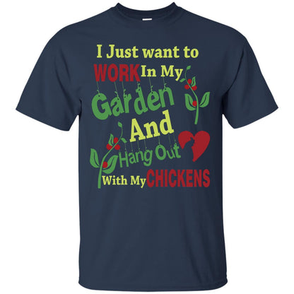 I Just Want To Work In My Garden And Hang Out With My Chickens Shirt Navy