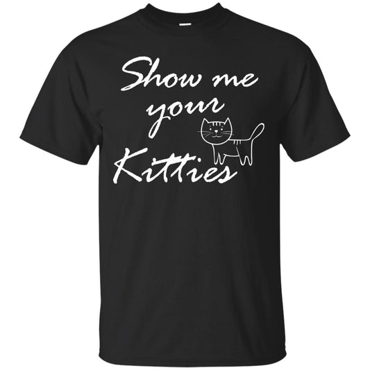Show Me Your Kitties Cat Lover T-shirt Black