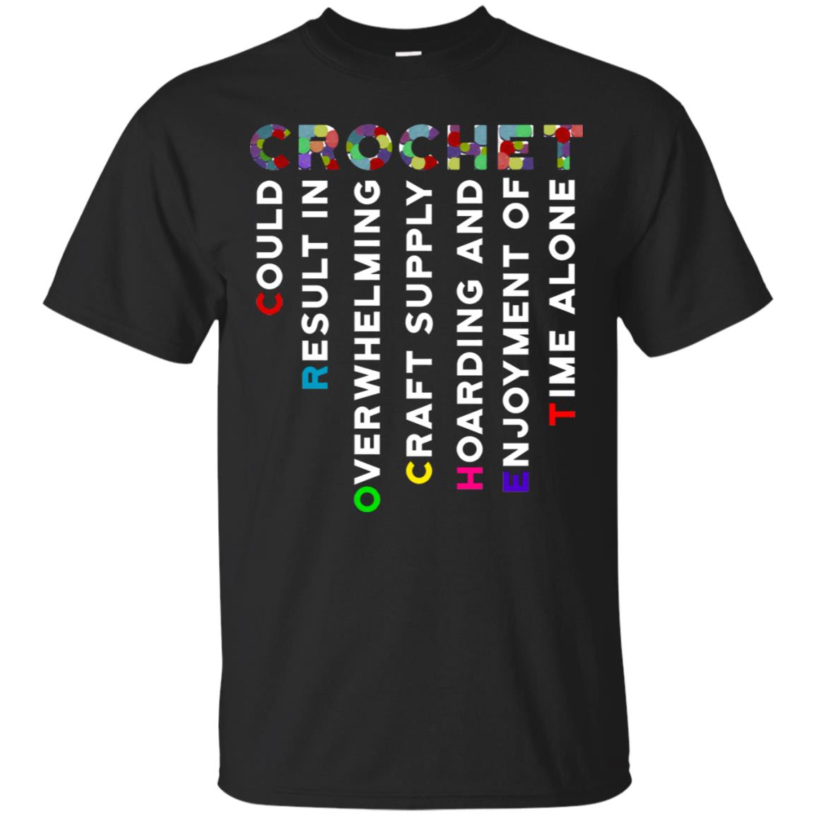 Crochet Could Result In Overwhelming Craft Supply Hoarding And Enjoyment O Time Alone Shirt Black