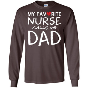 My Favorite Nurse Call Me Dad Shirt For DaddyG240 Gildan LS Ultra Cotton T-Shirt