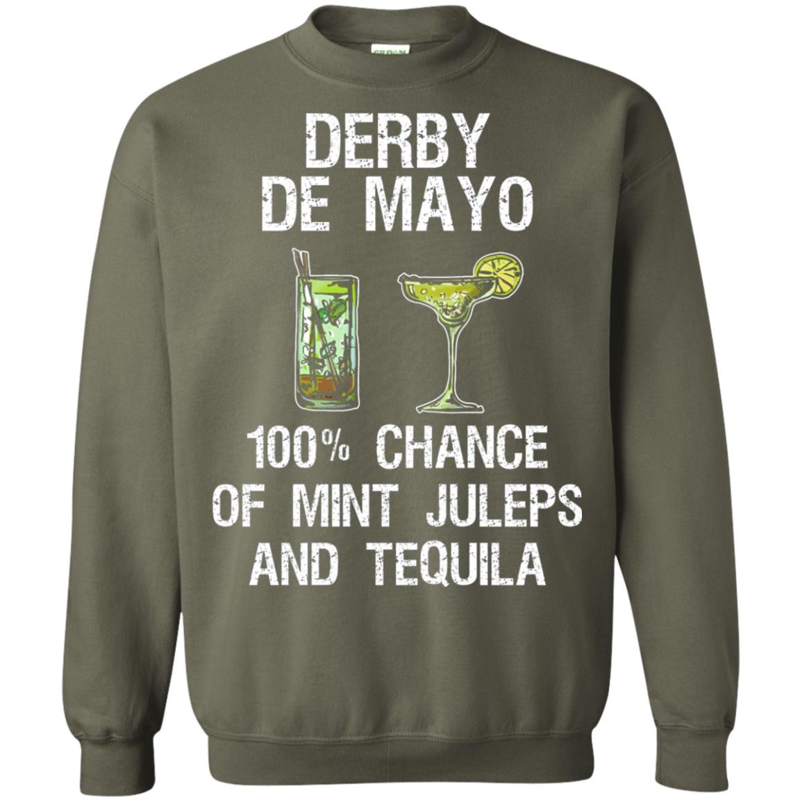 Derby De Mayo T-shirt 100_ Chance Of Mint Juleps And Tequiila Military Green