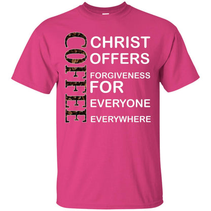 Christ Offers Forgiveness For Everyone Everywhere Coffee Gift Shirt Heliconia