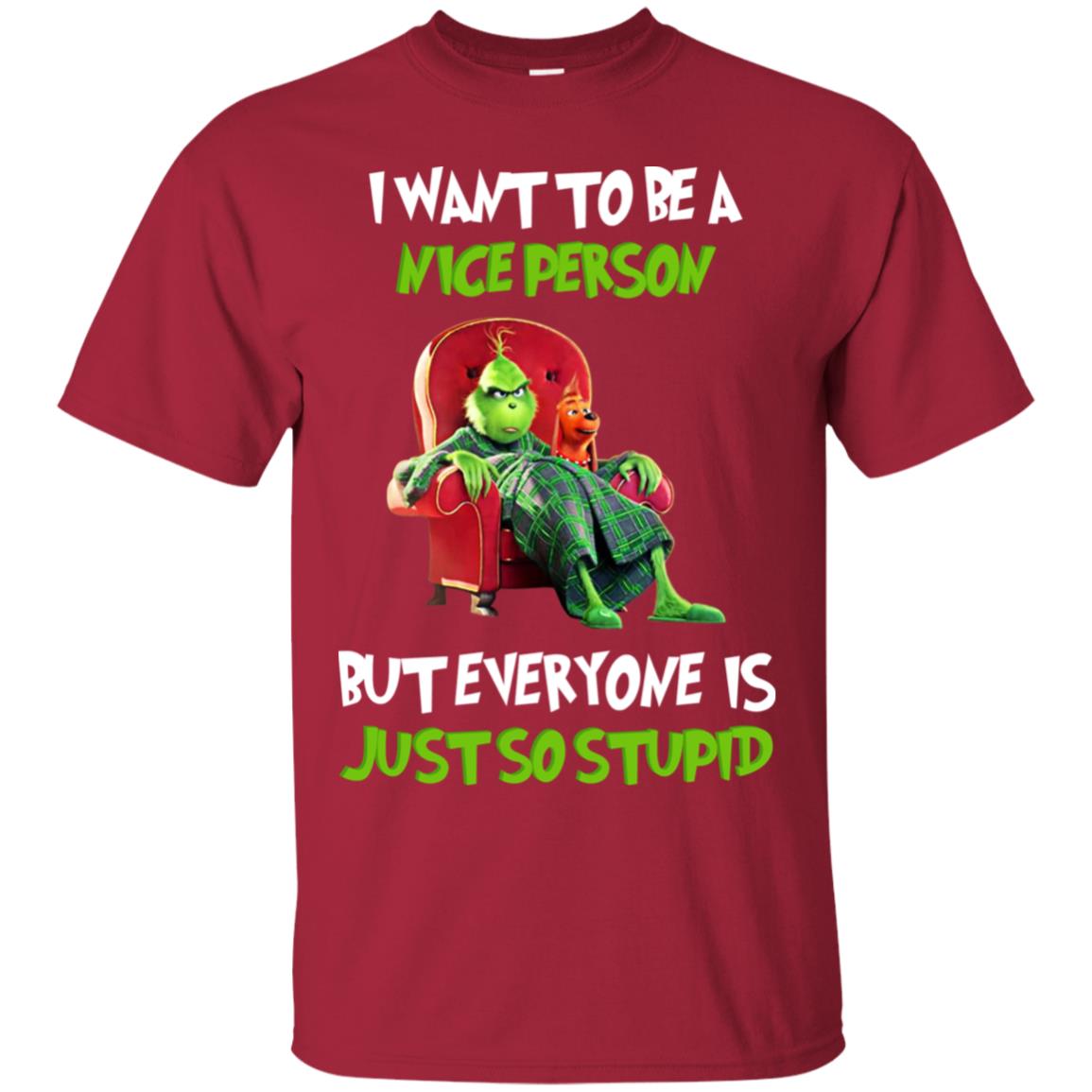 I Want To Be A Nice Person But Everyone Is Just So Stupid Shirt Cardinal