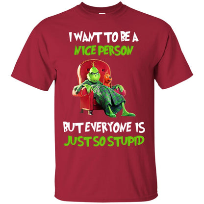 I Want To Be A Nice Person But Everyone Is Just So Stupid Shirt Cardinal