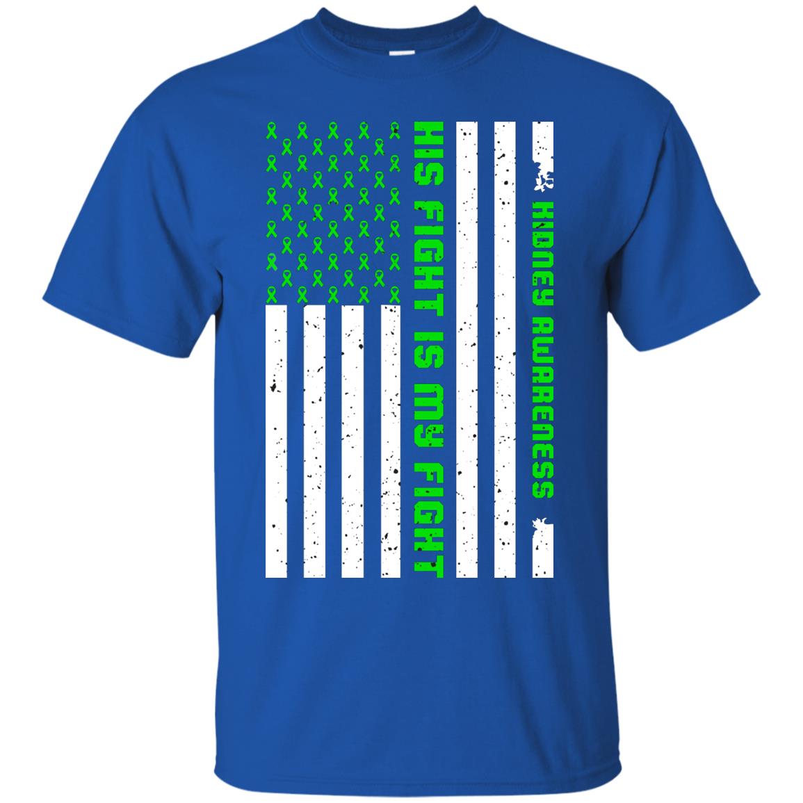 Kidney Awareness His Fight Is My Fight Kelly Green Ribbon Stars Flag Of Usa Shirt Royal