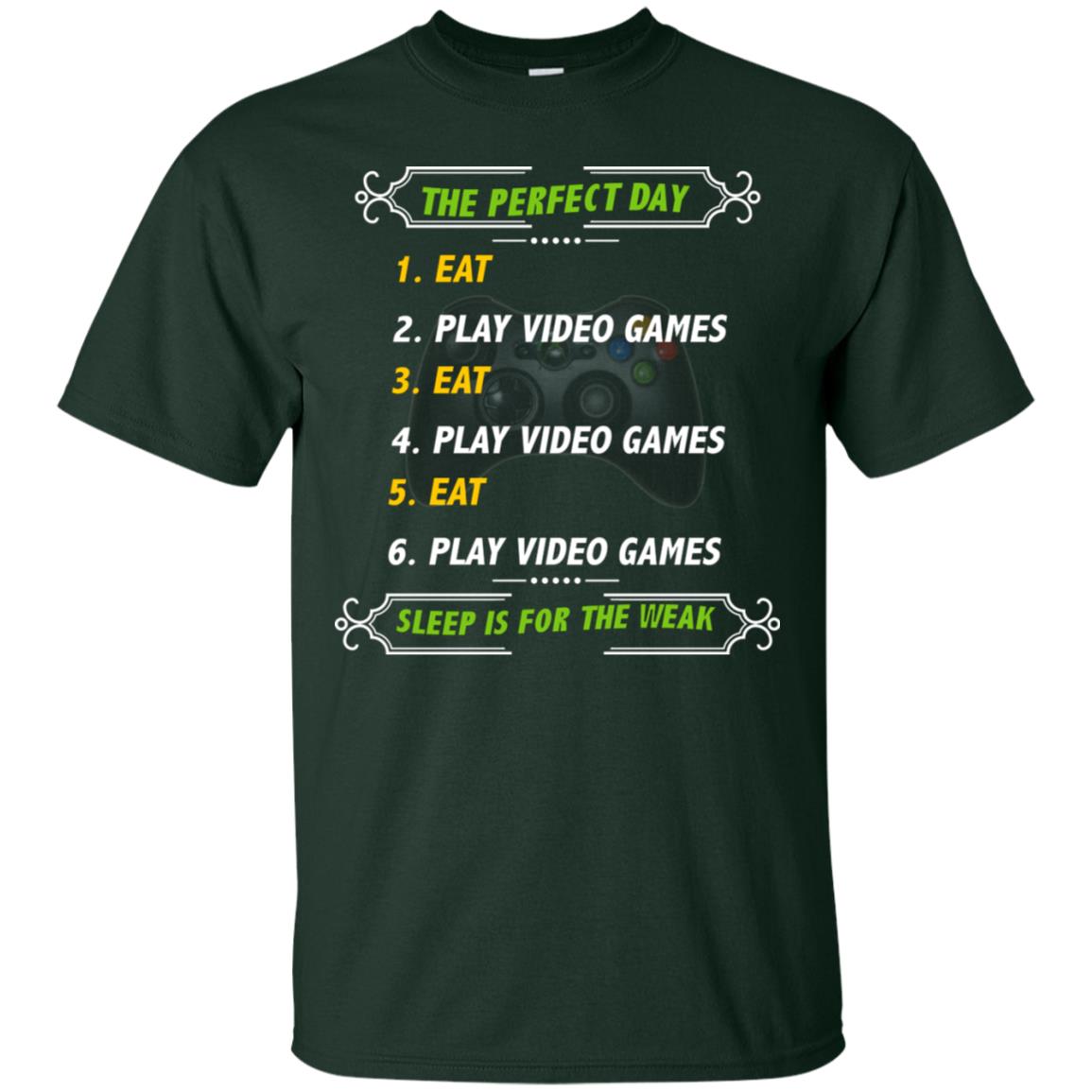 The Perfect Day Eat Play Video Games Sleep For The Weak Gaming Gift Shirt Forest