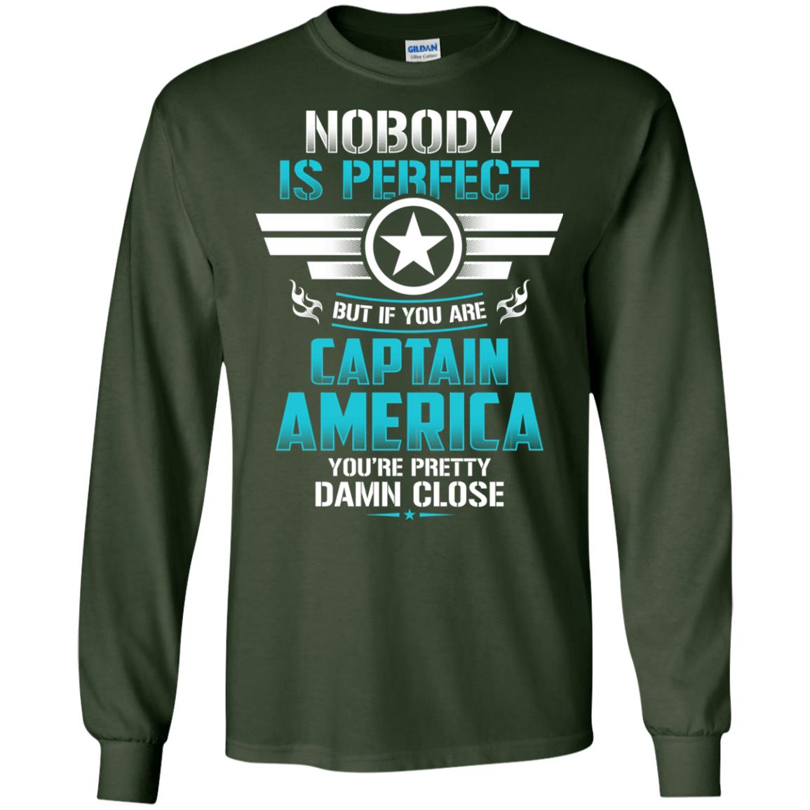 Nobody Is Perfect But If You Are Captain America You_re Pretty Damn Close Movie Fan T-shirt Forest Green