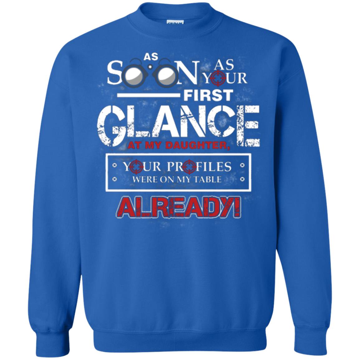 As Soon As Your First Glance At My Daughter Daddy T-shirt= Royal