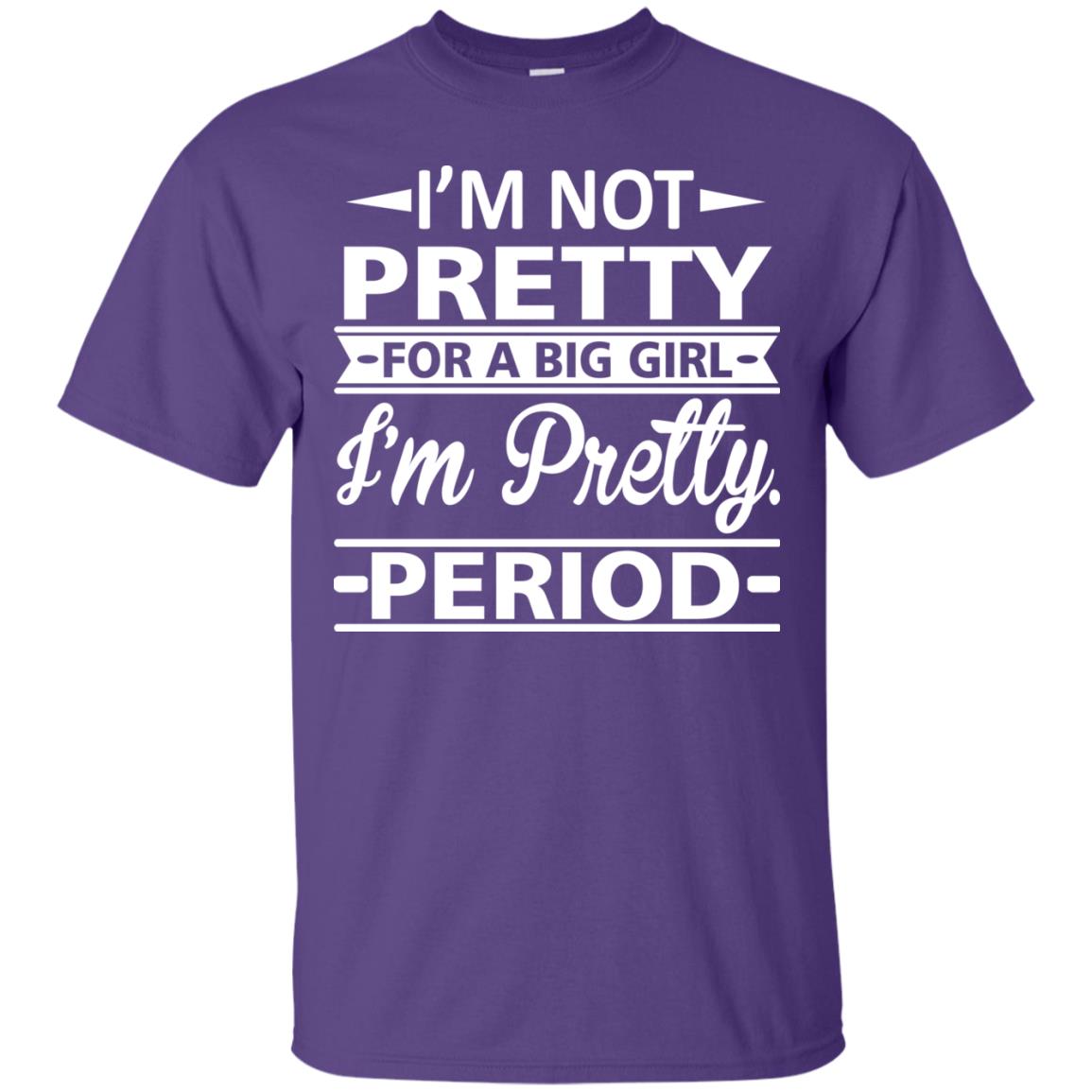 Im Pretty For A Big Girl Im Pretty Period Shirt Purple