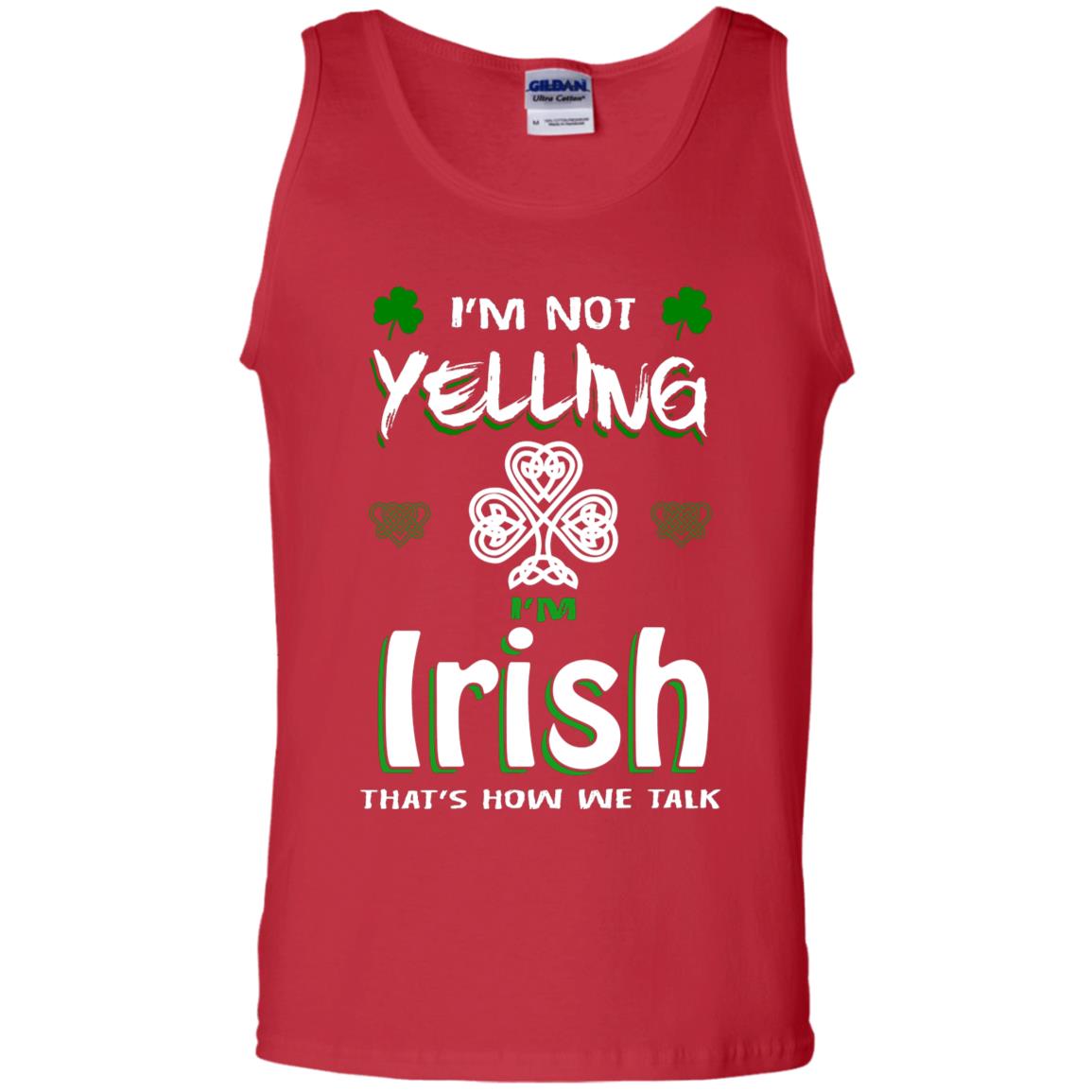I'm Not Yelling I'm Irish That's How We Talk Ireland Shirt Red