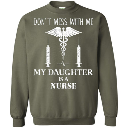 Dont Mess With Me My Daughter Is A Nurse T-shirt Military Green